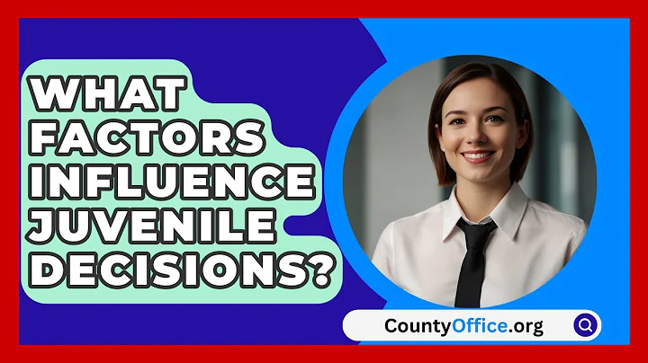 What Factors Influence Juvenile Decisions? - CountyOffice.org