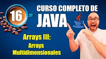 Curso de Java #16 | Arrays III: Arrays Multidimensionales