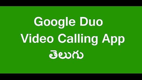 Google Duo Video Calling App Telugu | Google Duo App Information Telugu | Google Video calling app