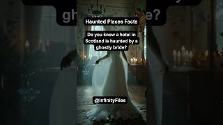 Do you know a hotel in Scotland is haunted by a ghostly bride? #didyouknow #doyouknow #haunted