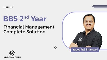 Model Questions Full Solution | Financial Management | BBS 3rd Year | Yagya Bhandari | Ambition Guru