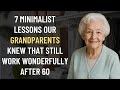 7 Minimalist Lessons Our Grandparents Knew That Still Work Wonderfully After 60