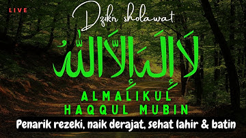 LAILAHAILLALLAH AL MALIKUL HAQQUL MUBIN - SHOLAWAT PELANCAR REZEKI DIMUDAHKAN MASALAH HIDUP