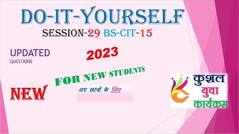 Session 29 Do-It-Yourself|| session BS-CIT= 15