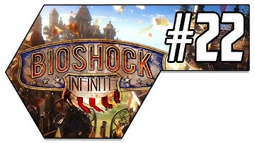 BioShock Infinite Gameplay Walkthrough - Back To Finish This! - Episode 22 (PC/Xbox360/PS3)