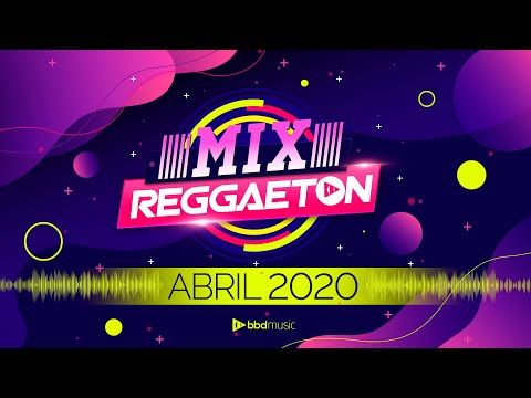 MIX REGGAETON ABRIL 2020 – NUEVAS CANCIONES – MIX ABRIL 2020 – BBD MUSI