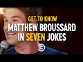 Get to Know Matthew Broussard in Seven Jokes