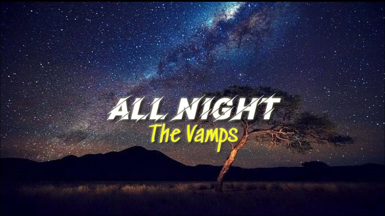 The Vamps Matoma All Night Lyrics