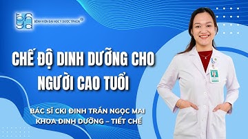 CHẾ ĐỘ DINH DƯỠNG CHO NGƯỜI CAO TUỔI | UMC | Bệnh viện Đại học Y Dược TPHCM