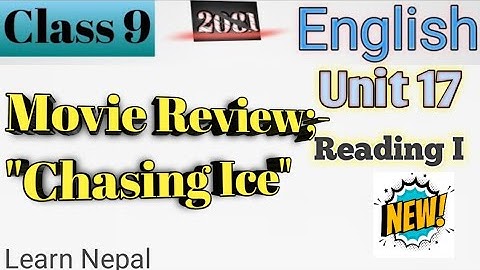 Class 9 English || Unit-17 Reading-I || Movie Review; "Chasing Ice" || Exercise