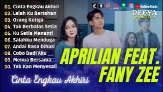 Lagu Terbaik Aprilian Feat Fany Zee | Cinta Engkau Akhiri, Lelah Ku Bertahan | Full Album 2023