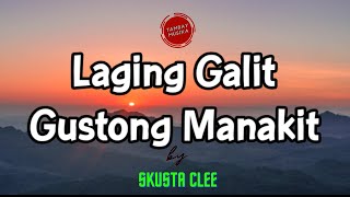 LYRIC-LAGING GALIT GUSTONG MANAKIT - Skusta Clee | Prod. Kidlason]🎶IKaw palage ay Galit🎶