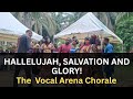 Hallelujah, Salvation and Glory – Acapella by The Vocal Arena Chorale