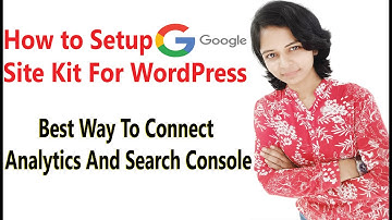 Google Site Kit For WordPress - Best Way To Connect Analytics, Search Console | Google Analytics