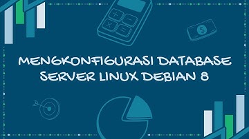 KONFIGURASI DATABASE SERVER LINUX DEBIAN 8