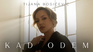 Tijana Bogicevic - Kad odem (Official Video)