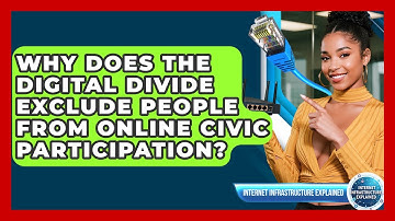 Why Does The Digital Divide Exclude People From Online Civic Participation?