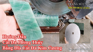 Hướng Dẫn Dùng Đĩa Cắt Đá Quý
