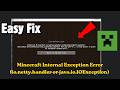 How to Fix Minecraft Internal Exception Error (io.netty.handler or java.io.IOException)