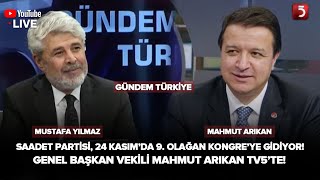 Saadet Partisi Genel Başkan Vekili Mahmut Arıkan Tv5Te - Gündem Türkiye - Mustafa Yılmaz
