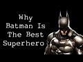 Why Batman Is the Best Superhero 🦇