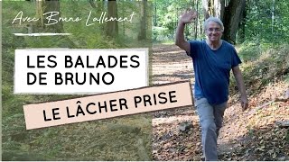 Le lâcher-prise, ce que vous devriez vraiment savoir avec les Balades de Bruno