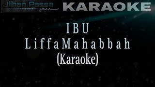 IBU (LIFFA MAHABBAH) KARAOKE