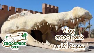 {Croco Park} خرجة رائعه بمدينة أكادير في منتزه التماسيح