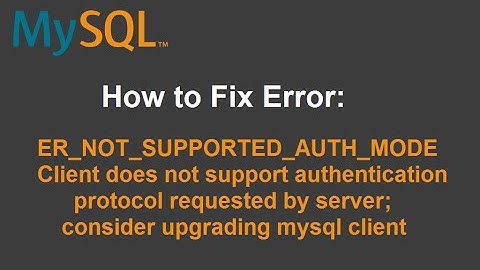FIX ERROR: Client does not support authentication protocol requested by server