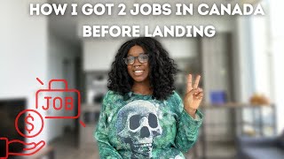 How I Got 2 Job Offers in Canada Before I Landed | Moving to Canada