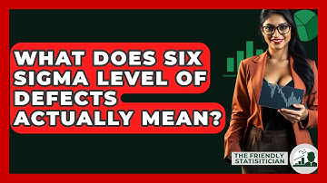 What Does Six Sigma Level Of Defects Actually Mean? - The Friendly Statistician