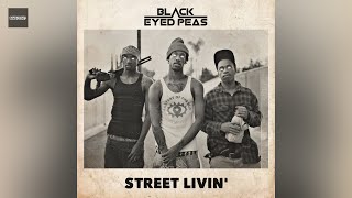 Black Eyed Peas - Street Livin' (Clean Version)