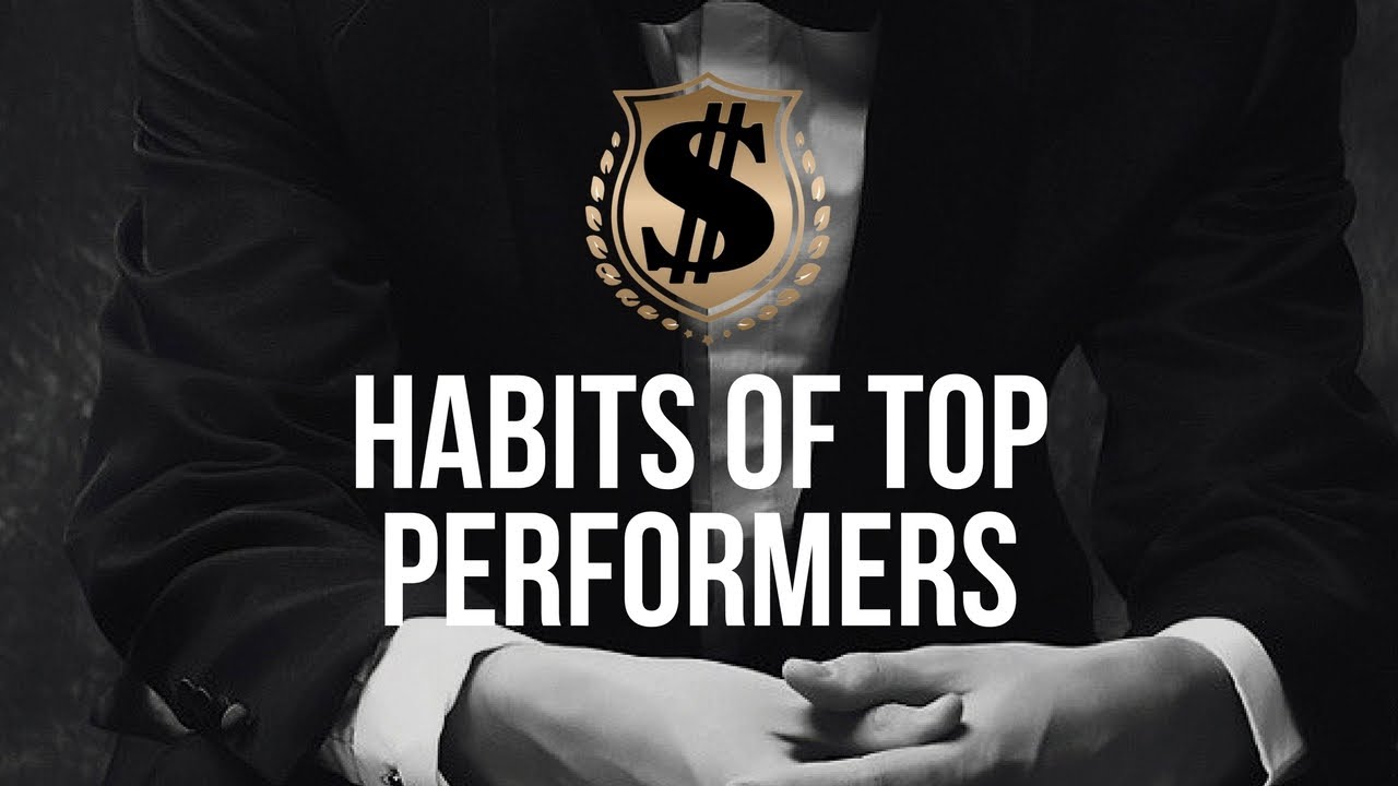 Habits of Top Performers - YouTube