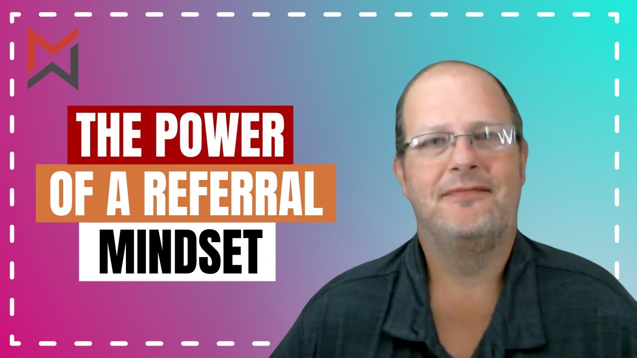 The Power Of A Referral Mindset