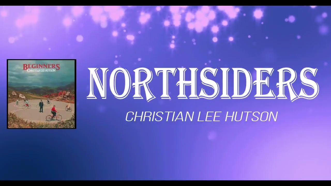 Christian Lee Hutson - Northsiders (Lyrics)