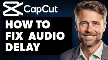 How To Fix CapCut Audio Delay (Full 2024 Guide)