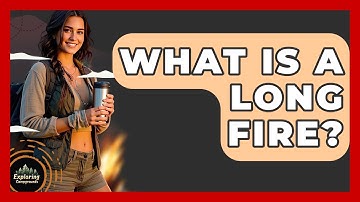 What Is A Long Fire? - Exploring Campgrounds