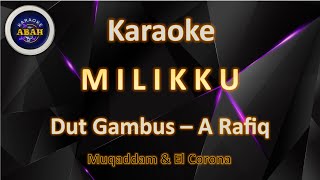 KARAOKE MILIKKU KARAOKE A RAFIQ GAMBUS ELCORONA MUQADAM - ABAH KARAOKE