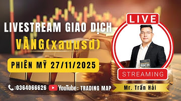 LIVESTREAM GIAO DỊCH VÀNG (XAUUSD Phiên MỸ 27/11/2025) – Dự Đoán Xu Hướng mới nhất l TRADING MAP
