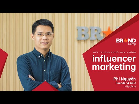 Brand Camp Trailer: #Influencer #Marketing: Tiếp thị qua Người ảnh hưởng (Mr. Phi Nguyễn @ Hiip)