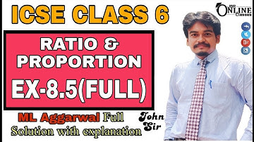 ICSE CLASS 6 EX-8.5(FULL) RATIO & PROPORTION | ML AGGARWAL SOLUTION | JBR ONLINE CLASSES