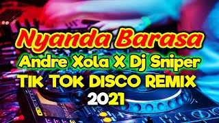 Andre Xola – Nyanda Barasa (Remix) Dj Sniper remix Tik tok dance Hits Remix 2021 Disco Partymix