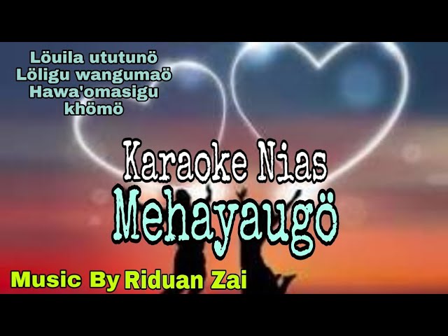 Lagu karaoke Nias||MEHAYAUGO class=