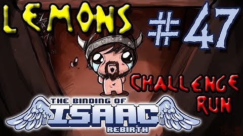 The Binding of Isaac: Rebirth - 47 - Challenge Run: Lemons!  [60 FPS]