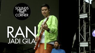 RAN - Jadi Gila | Sounds From The Corner Live #48