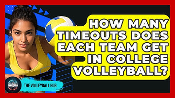 How Many Timeouts Does Each Team Get In College Volleyball? - The Volleyball Hub
