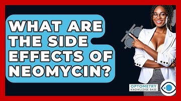 What Are The Side Effects Of Neomycin? - Optometry Knowledge Base