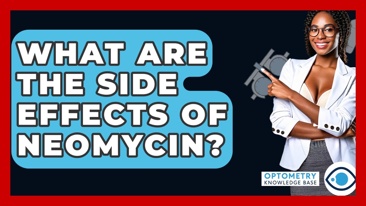 What Are The Side Effects Of Neomycin? - Optometry Knowledge Base