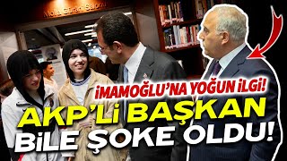 Ekrem İmamoğlu'na yoğun ilgi! AKP’li başkan bile şoke oldu!