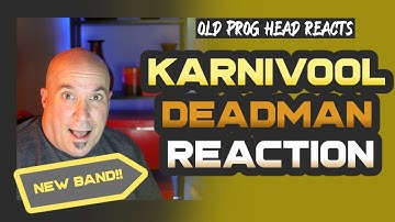 FIRST TIME HEARING KARNIVOOL! OLD PROG HEAD REACTS TO MODERN PROG.